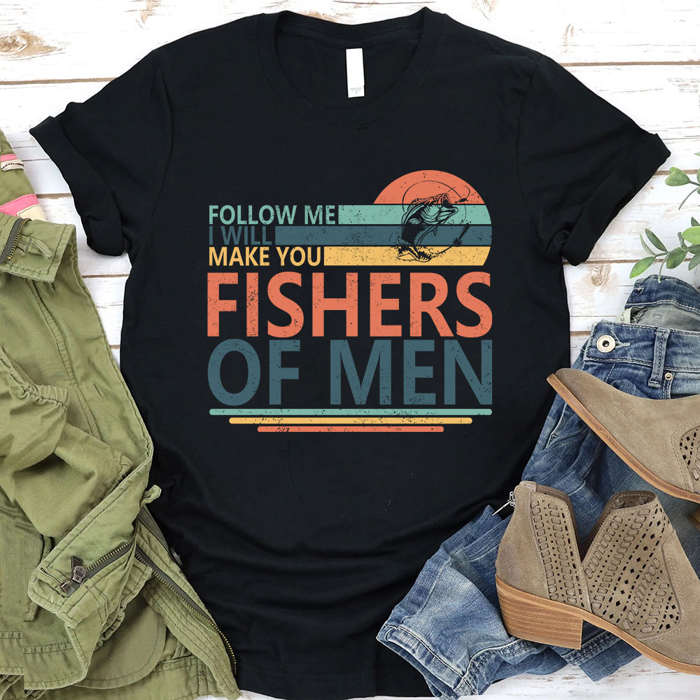 Follow ME I Will Make You Fishers Of Men Christian T-Shirt