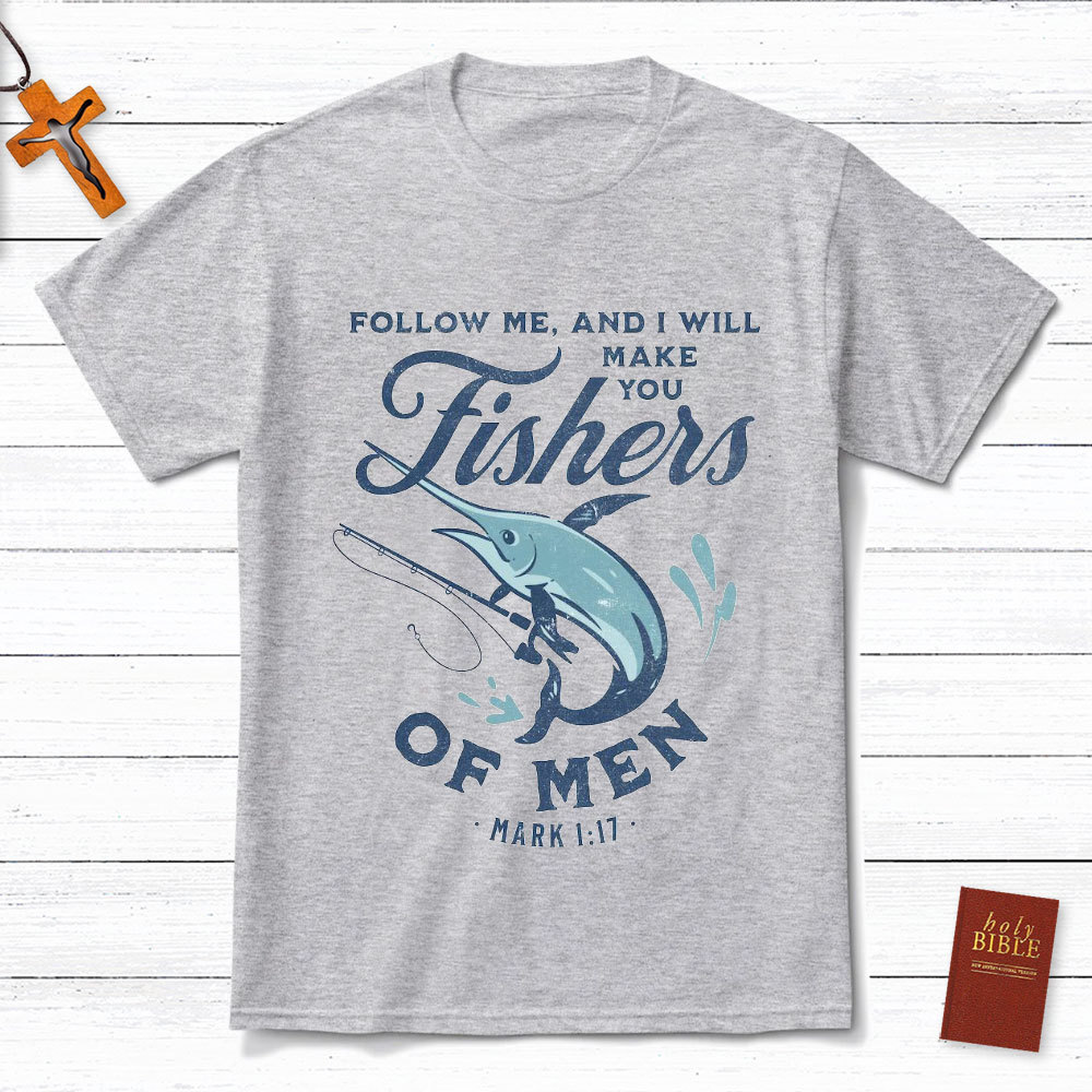 Follow Me And I Will Make You Fishers Of Men Mark 1：17 T-Shirt