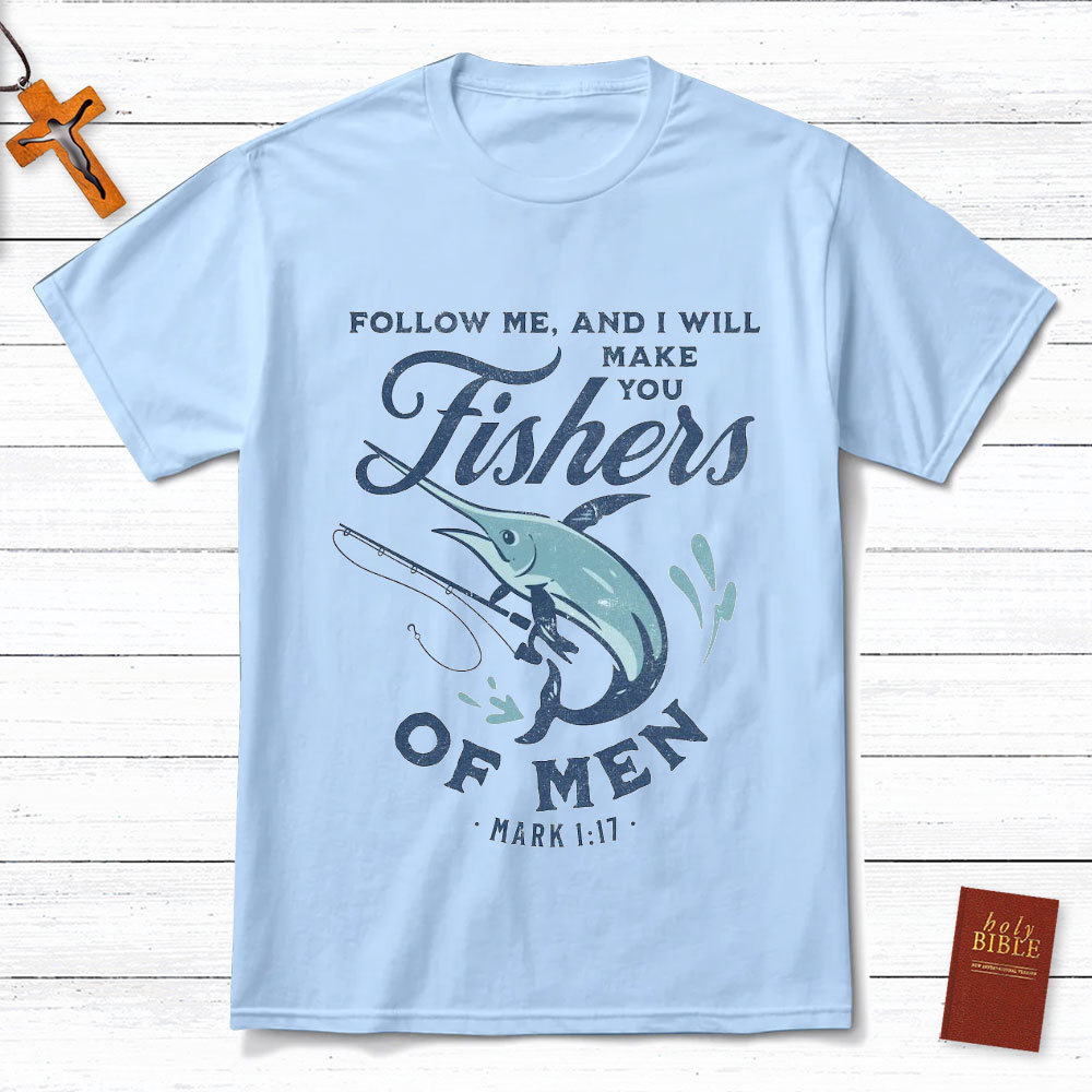 Follow Me And I Will Make You Fishers Of Men Mark 1：17 T-Shirt