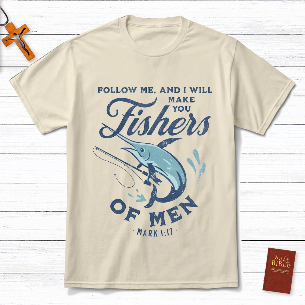 Follow Me And I Will Make You Fishers Of Men Mark 1：17 T-Shirt