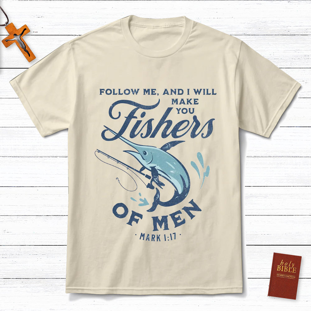 Follow Me And I Will Make You Fishers Of Men Mark 1：17 T-Shirt