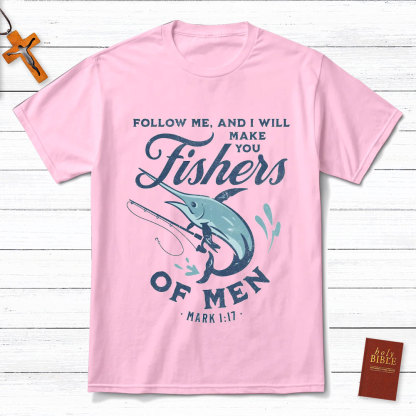 Follow Me And I Will Make You Fishers Of Men Mark 1：17 T-Shirt