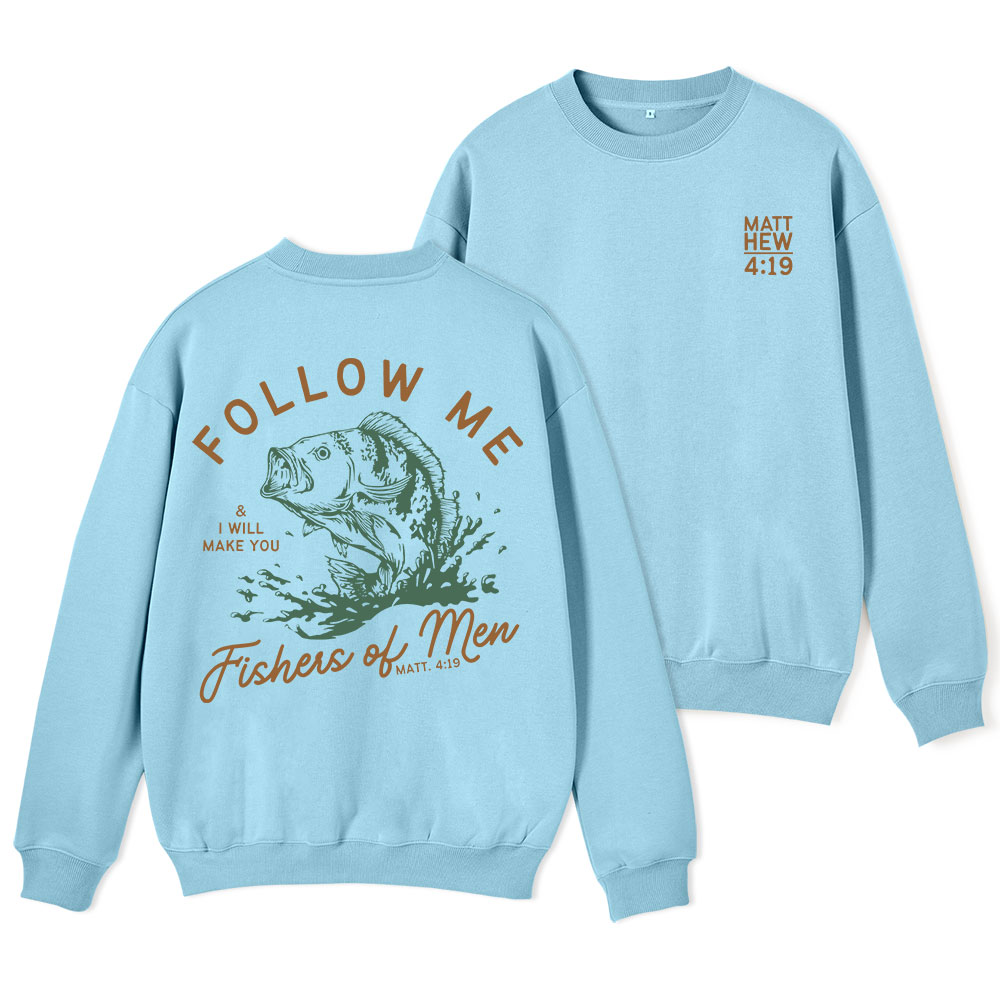 Follow Me I Will Make You Fishers Of Men Christian Fleece Sweatshirt