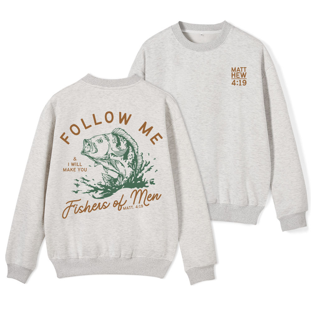 Follow Me I Will Make You Fishers Of Men Christian Fleece Sweatshirt
