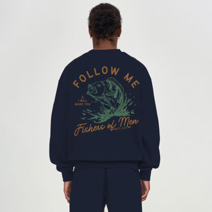 Follow Me I Will Make You Fishers Of Men Christian Fleece Sweatshirt