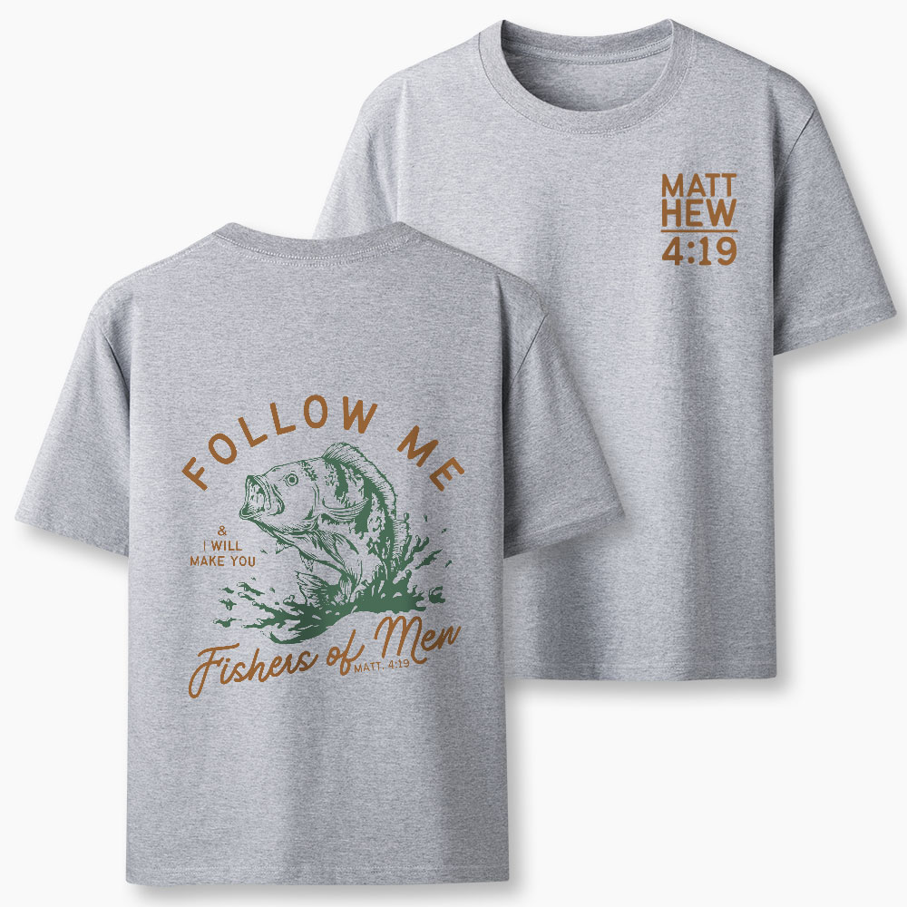 Follow Me I Will Make You Fishers Of Men Christian T-Shirt
