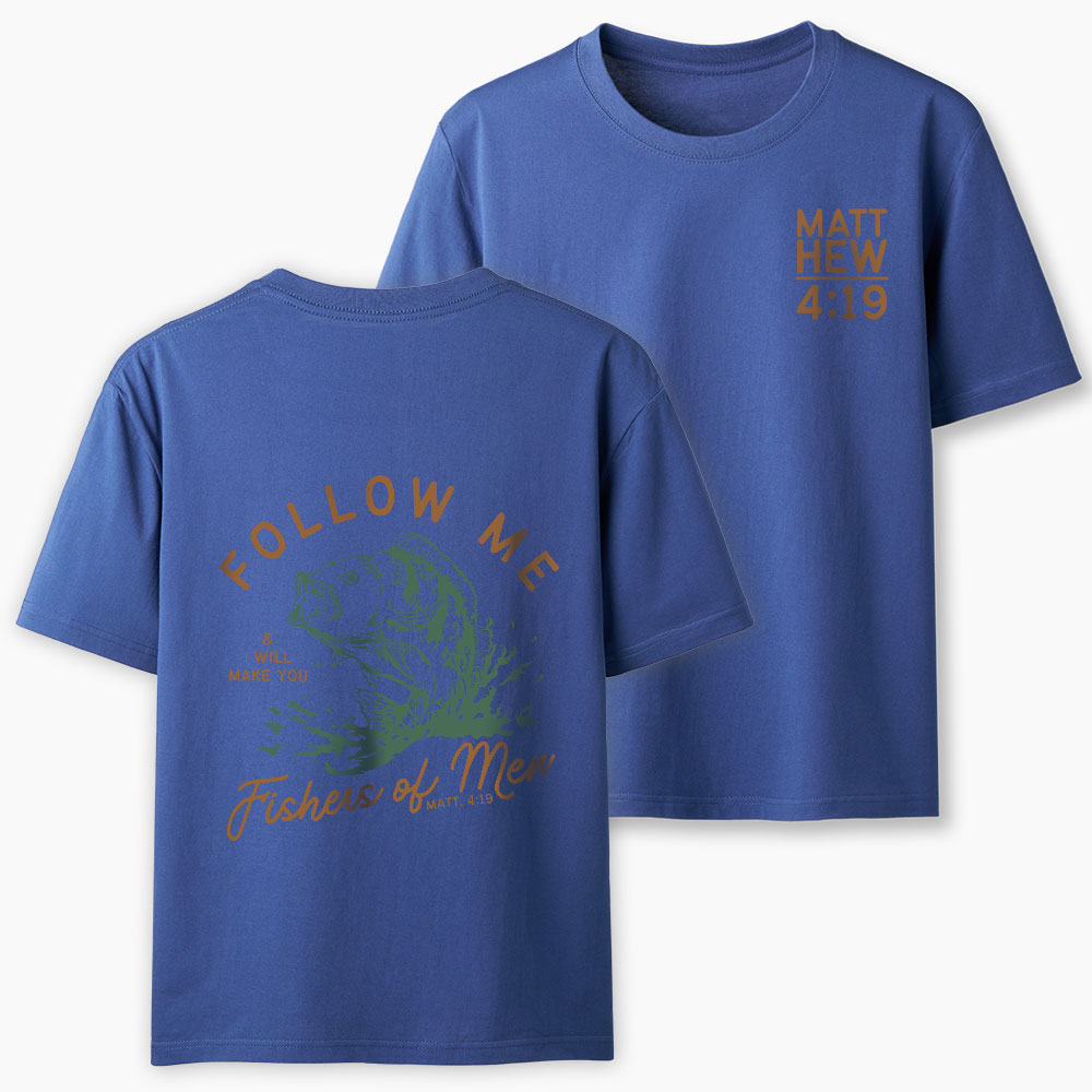 Follow Me I Will Make You Fishers Of Men Christian T-Shirt