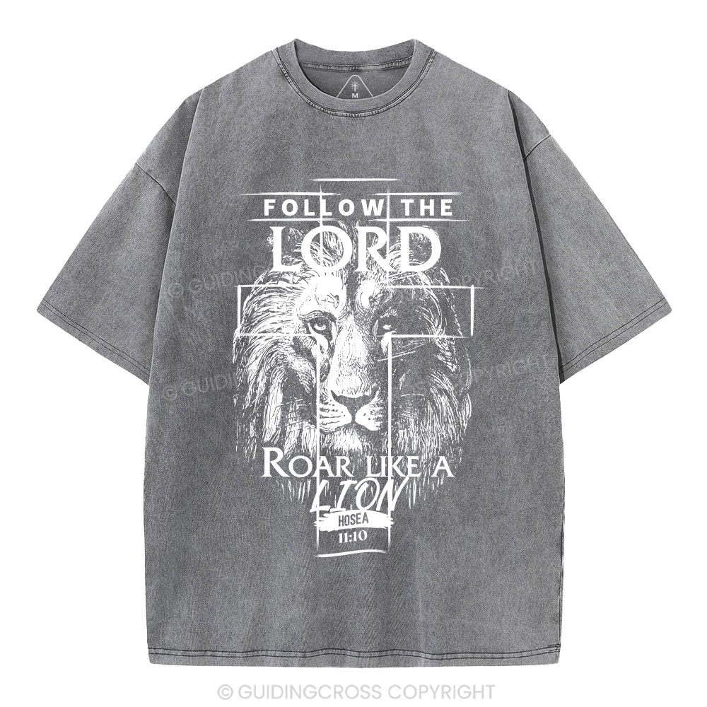 Follow The Lord Roar Like A Lion  Christian Washed T-Shirt