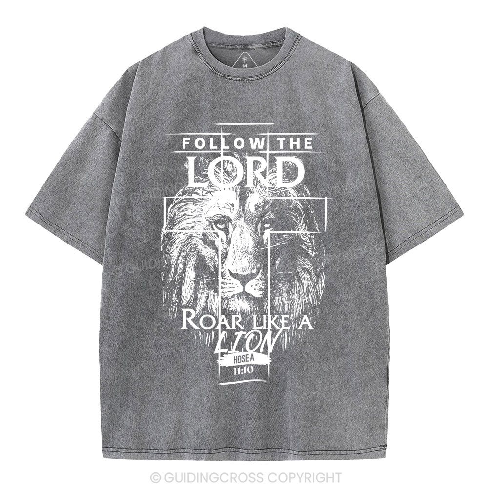 Follow The Lord Roar Like A Lion  Christian Washed T-Shirt