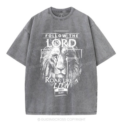 Follow The Lord Roar Like A Lion  Christian Washed T-Shirt