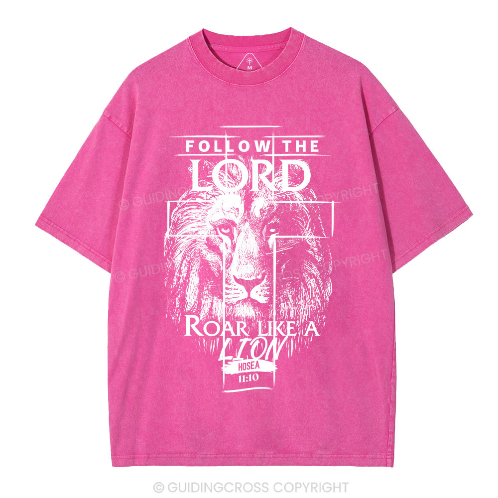 Follow The Lord Roar Like A Lion  Christian Washed T-Shirt