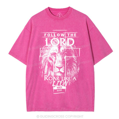 Follow The Lord Roar Like A Lion  Christian Washed T-Shirt