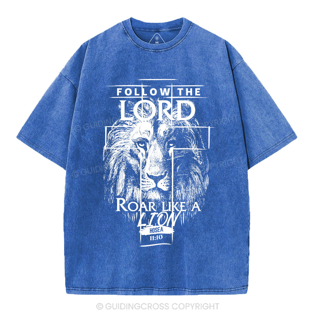 Follow The Lord Roar Like A Lion  Christian Washed T-Shirt
