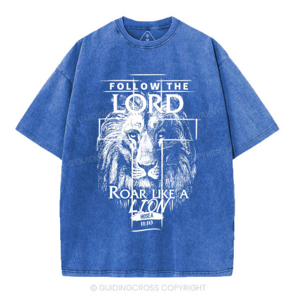 Follow The Lord Roar Like A Lion  Christian Washed T-Shirt