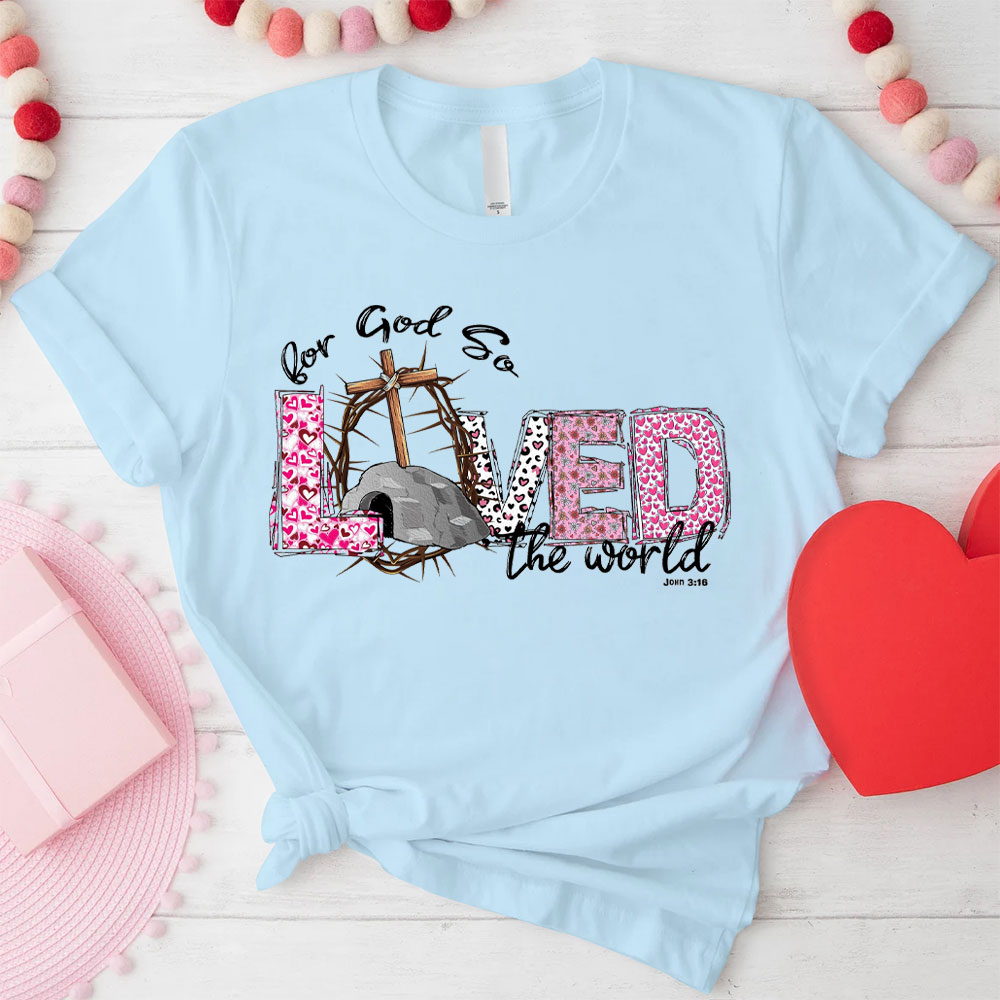 For God So Love The World Christian T-Shirt