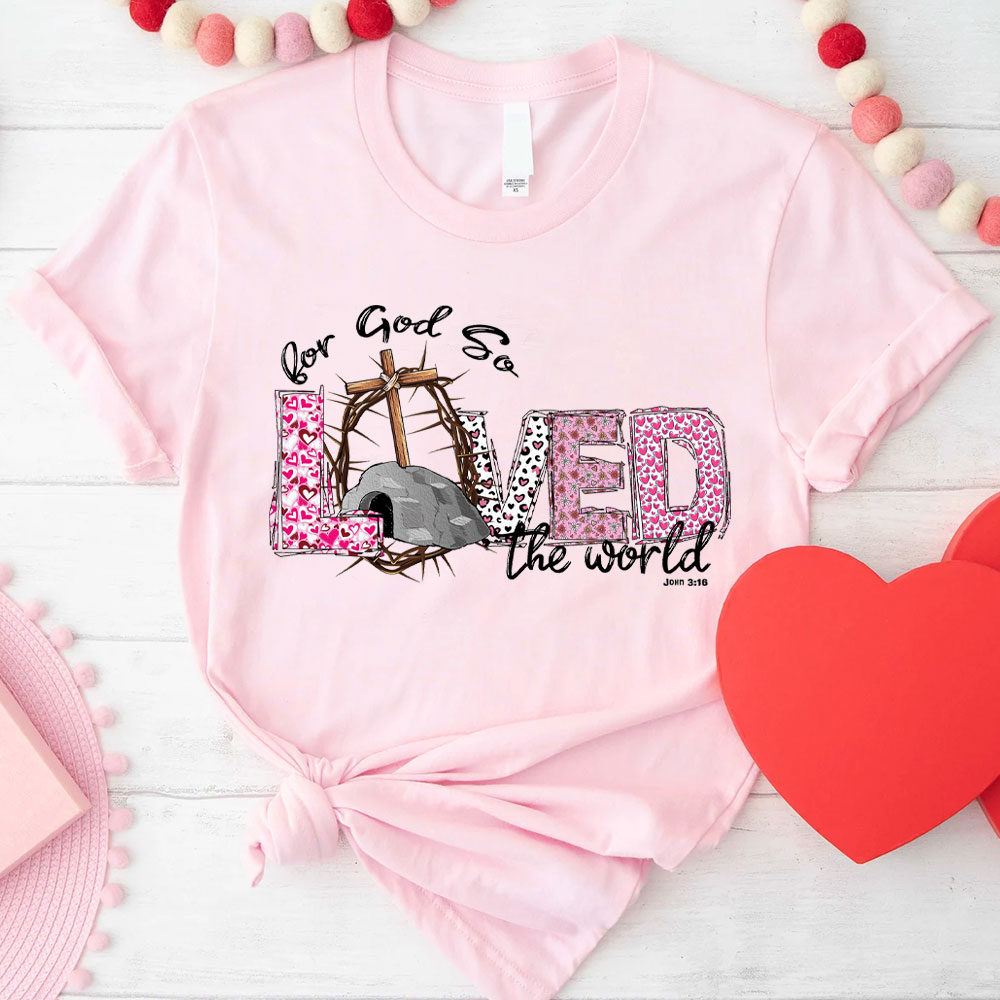 For God So Love The World Christian T-Shirt