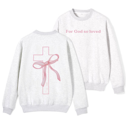 For God So Loved Christian Fleece Sweatshirt