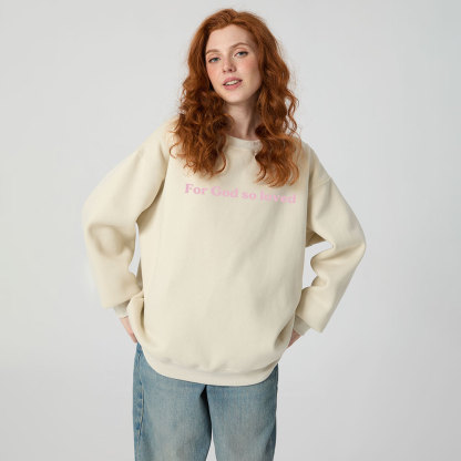 For God So Loved Christian Fleece Sweatshirt