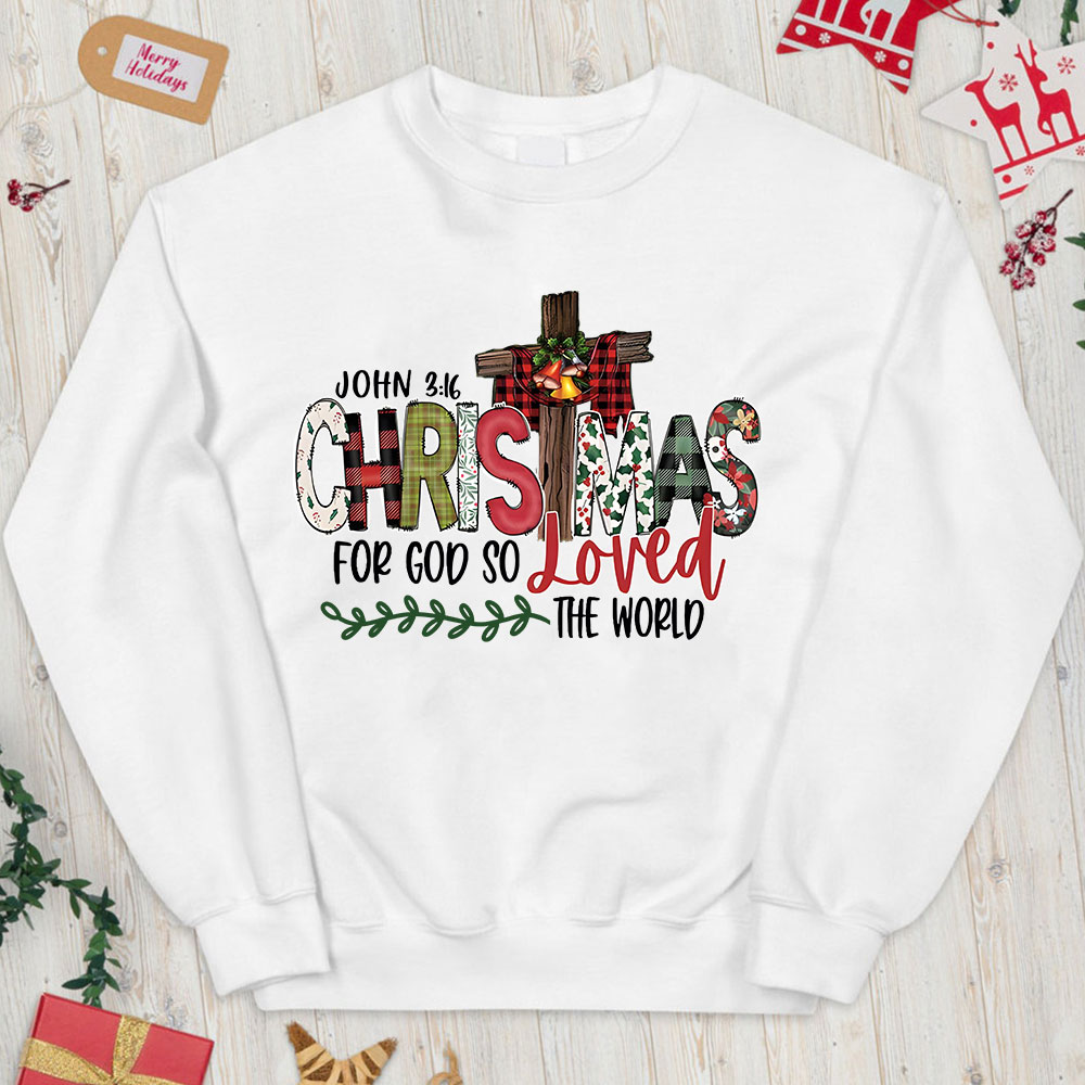 For God So Loved The World Christian Christmas Sweatshirt