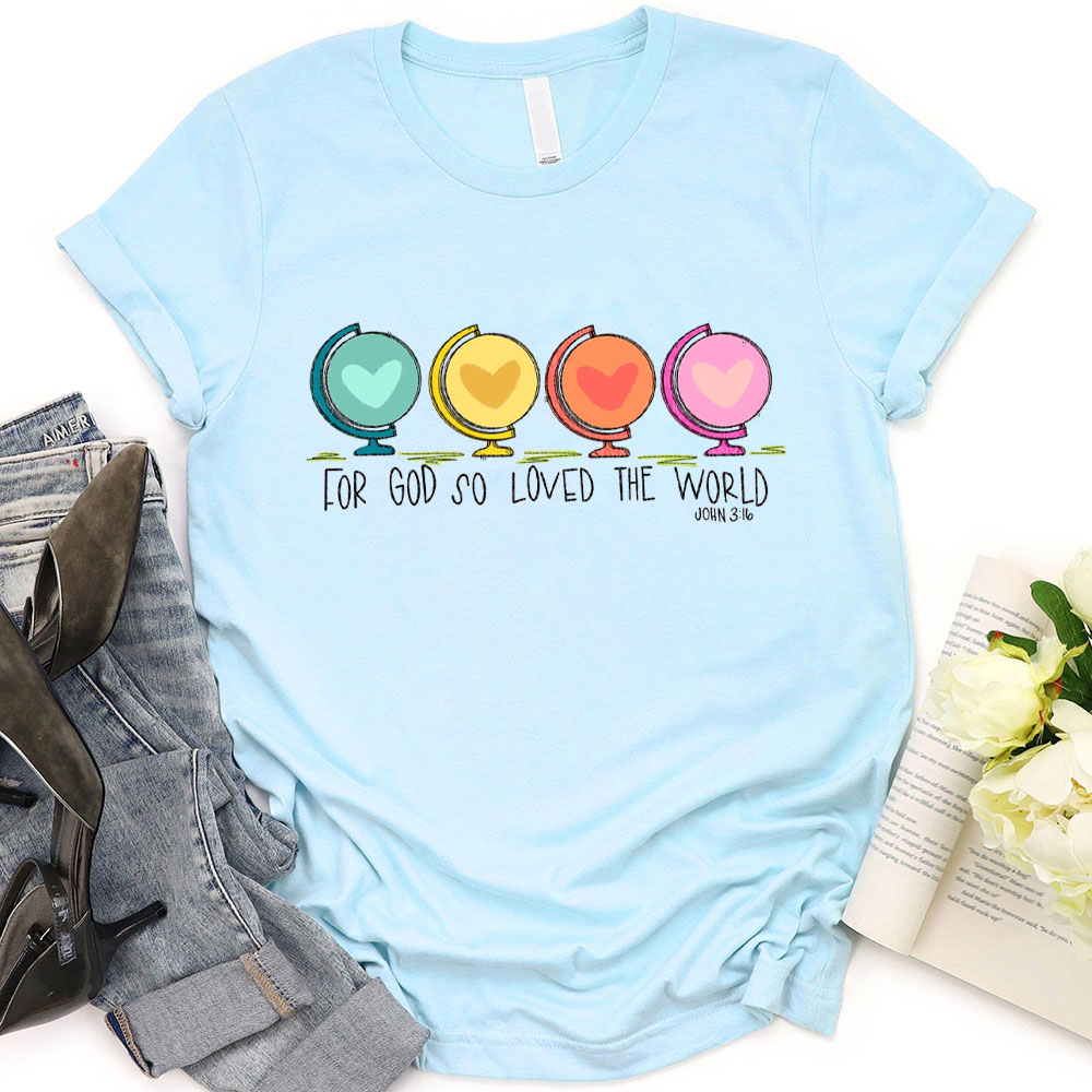For God So Loved The World Christian T-Shirt