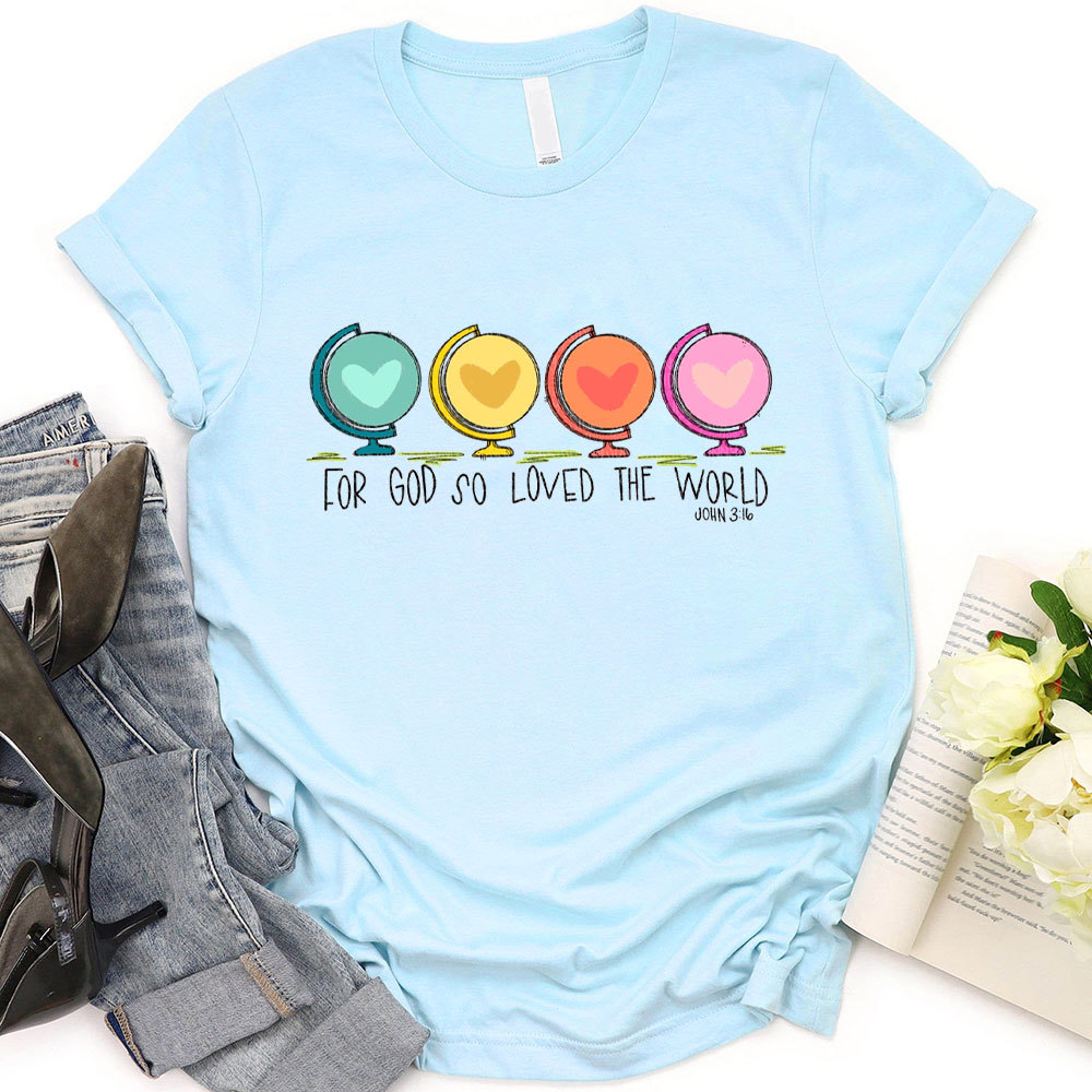 For God So Loved The World Christian T-Shirt