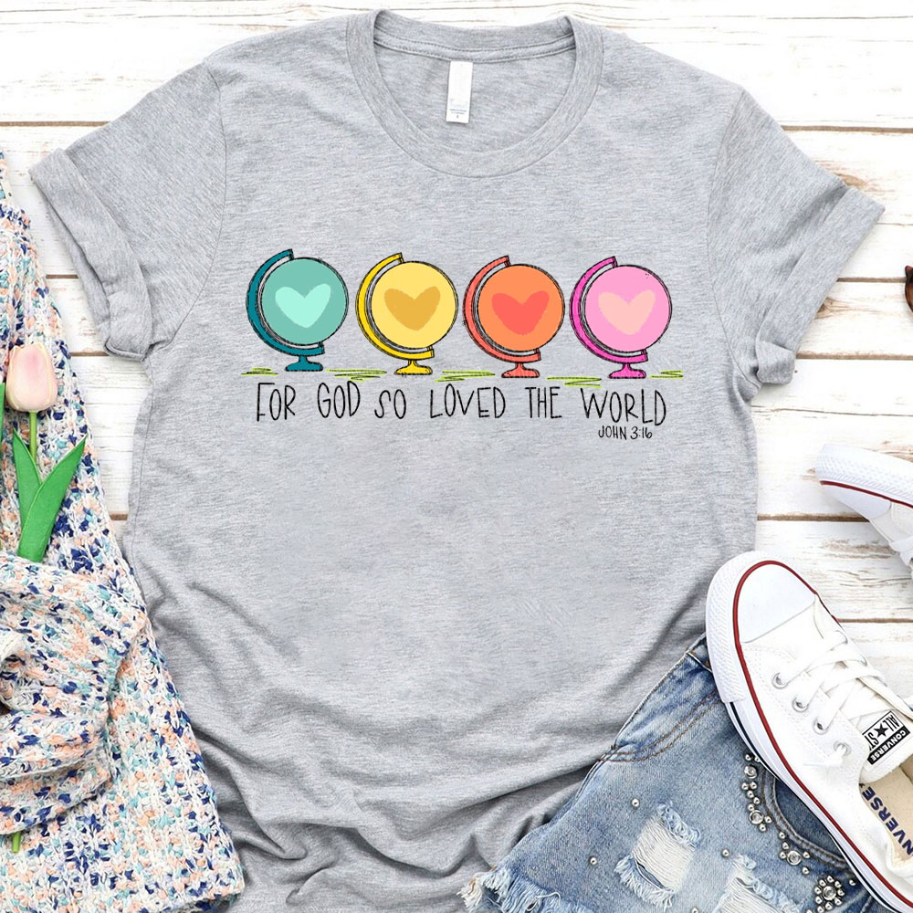 For God So Loved The World Christian T-Shirt