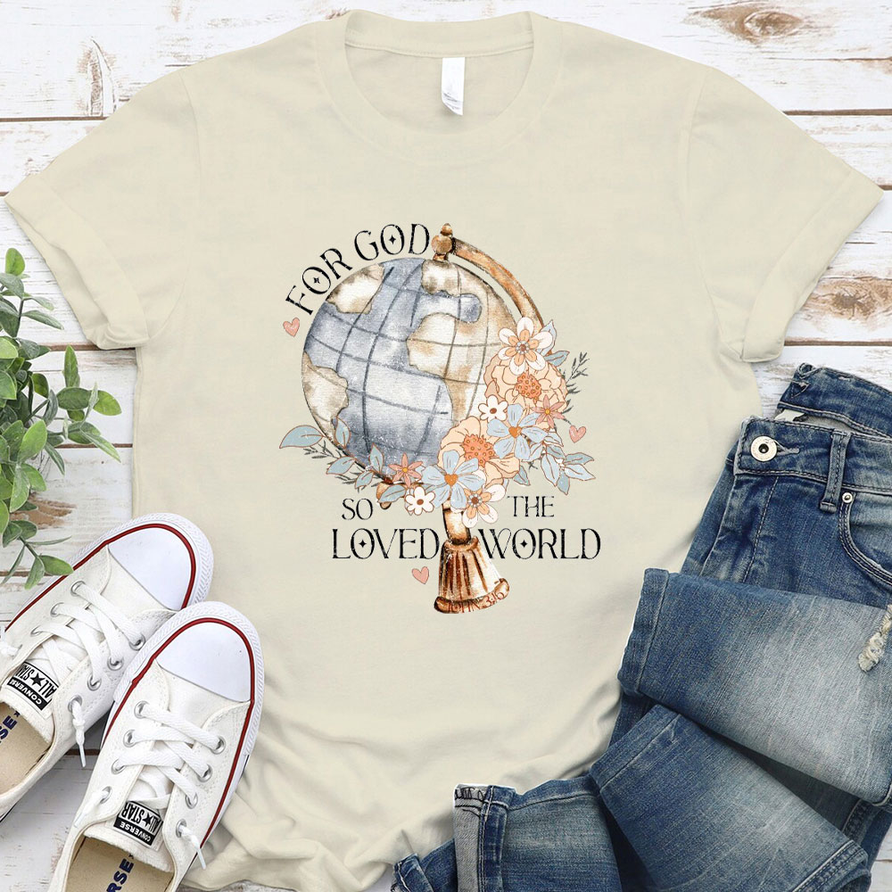For God So Loved The World Christian T-Shirt