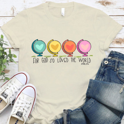 For God So Loved The World Christian T-Shirt