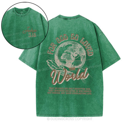 For God So Loved The World Christian Washed T-Shirt