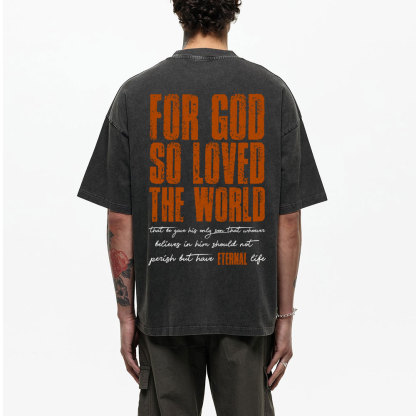For God So Loved The World Christian Washed T-Shirt