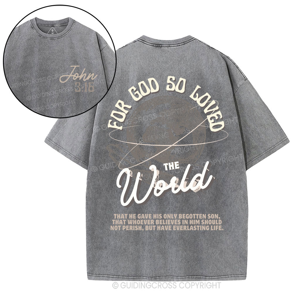 For God So Loved The World Christian Washed T-Shirt