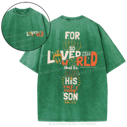 For God So Loved The World Christian Washed T-Shirt