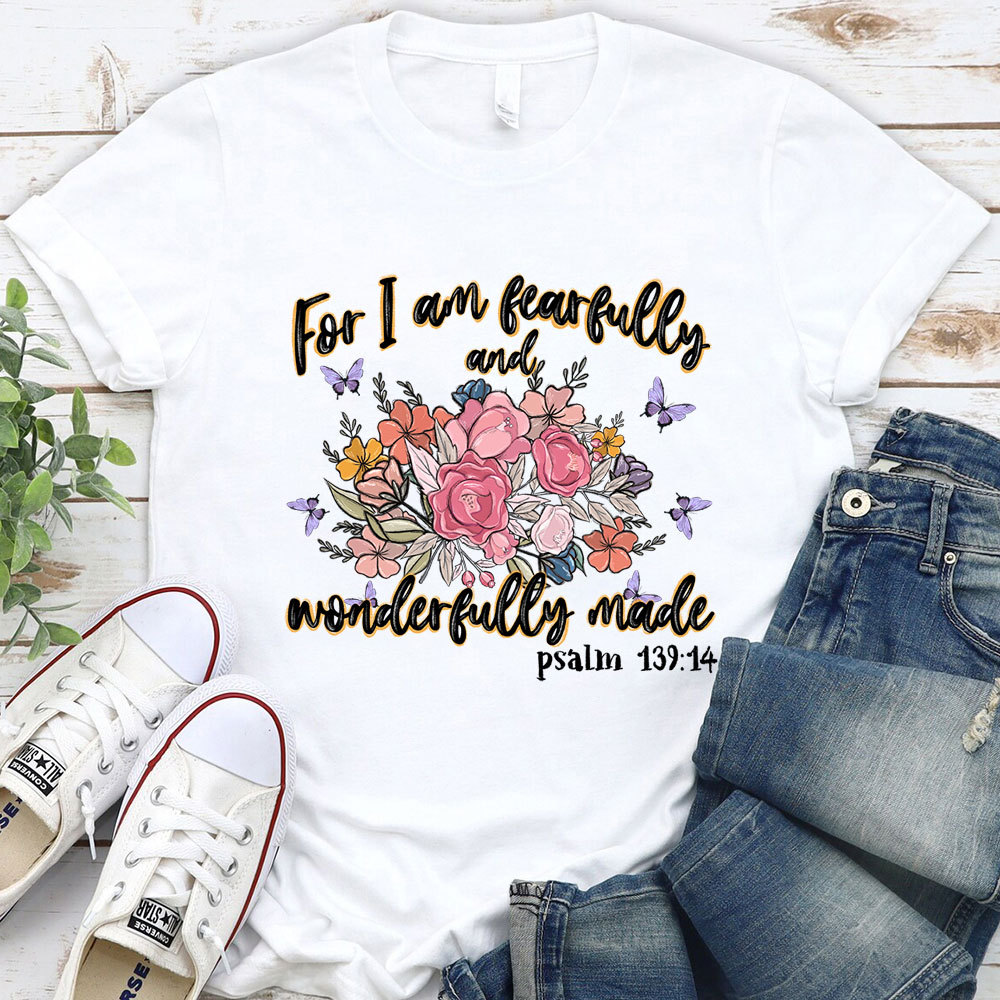 For I Am Fearfully And Wonderfully Made Christian T-Shirt