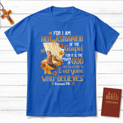 For I Am Not Ashamed Christian T-Shirt