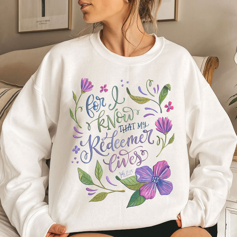For I Know That My Redeemer Lives Christian Sweatshirt