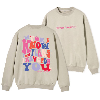 For I Know The Plan I Have For You Christian Fleece Sweatshirt