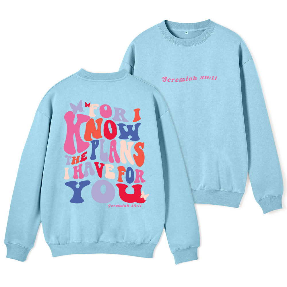 For I Know The Plan I Have For You Christian Fleece Sweatshirt