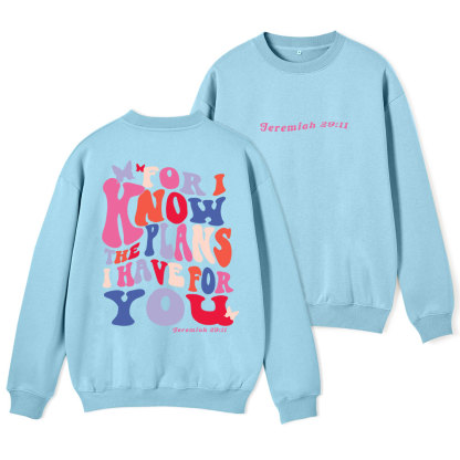For I Know The Plan I Have For You Christian Fleece Sweatshirt
