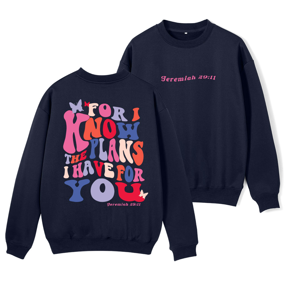 For I Know The Plan I Have For You Christian Fleece Sweatshirt