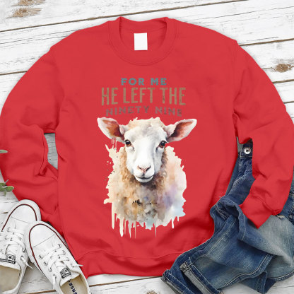 For Me He Left The Ninety Nine Christian Sweatshirt