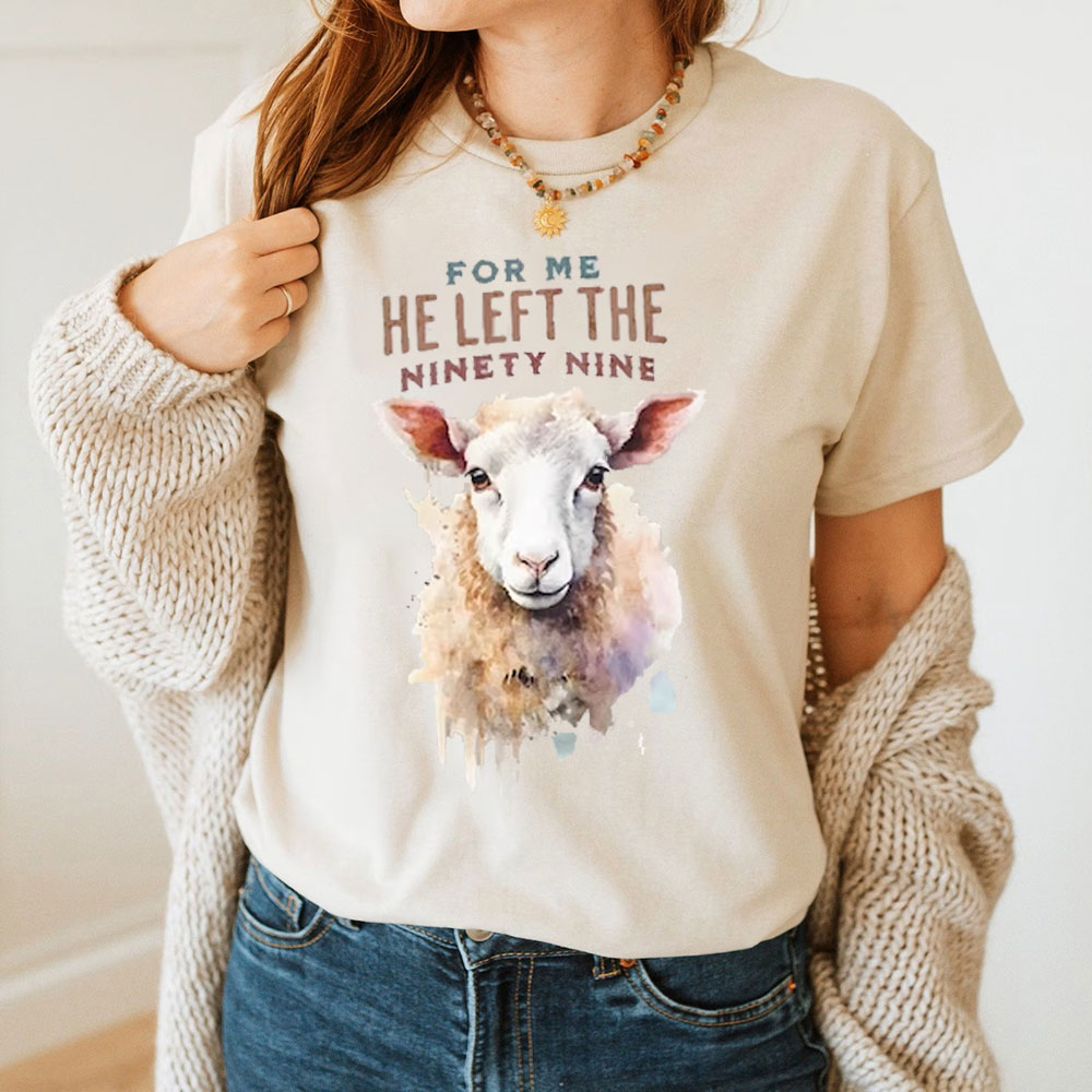 For Me He Left The Ninety Nine Christian T-Shirt