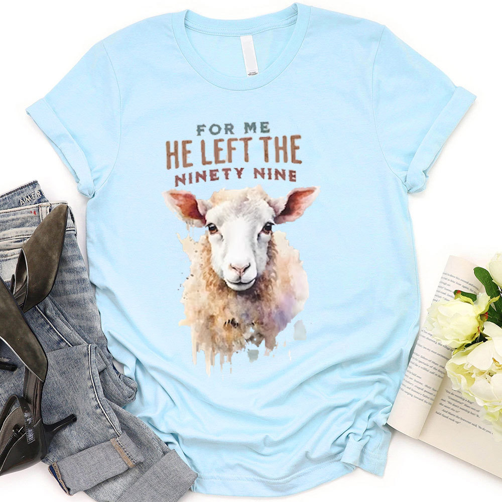 For Me He Left The Ninety Nine Christian T-Shirt