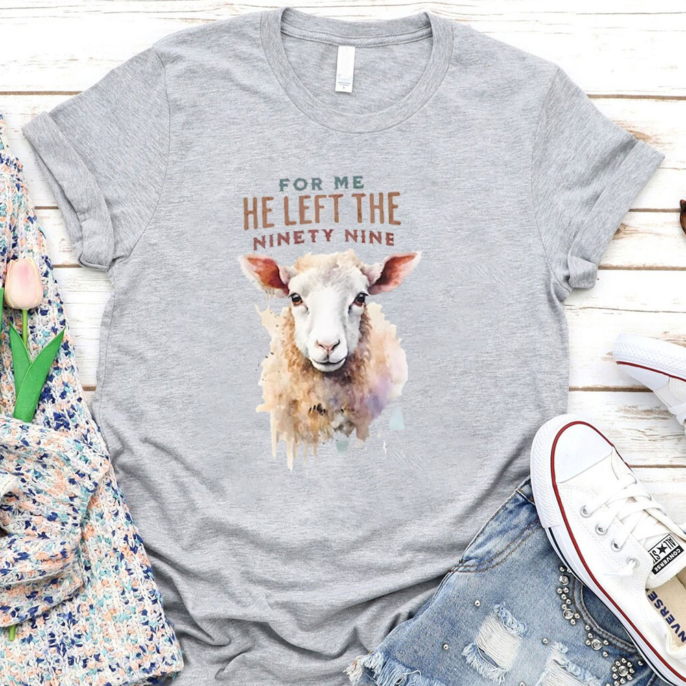 For Me He Left The Ninety Nine Christian T-Shirt