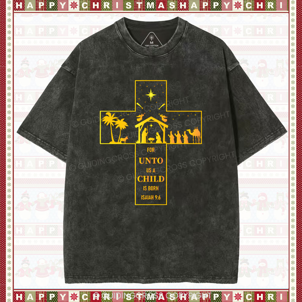 For Unto Us A Child Is Born Christian Christmas Washed T-Shirt