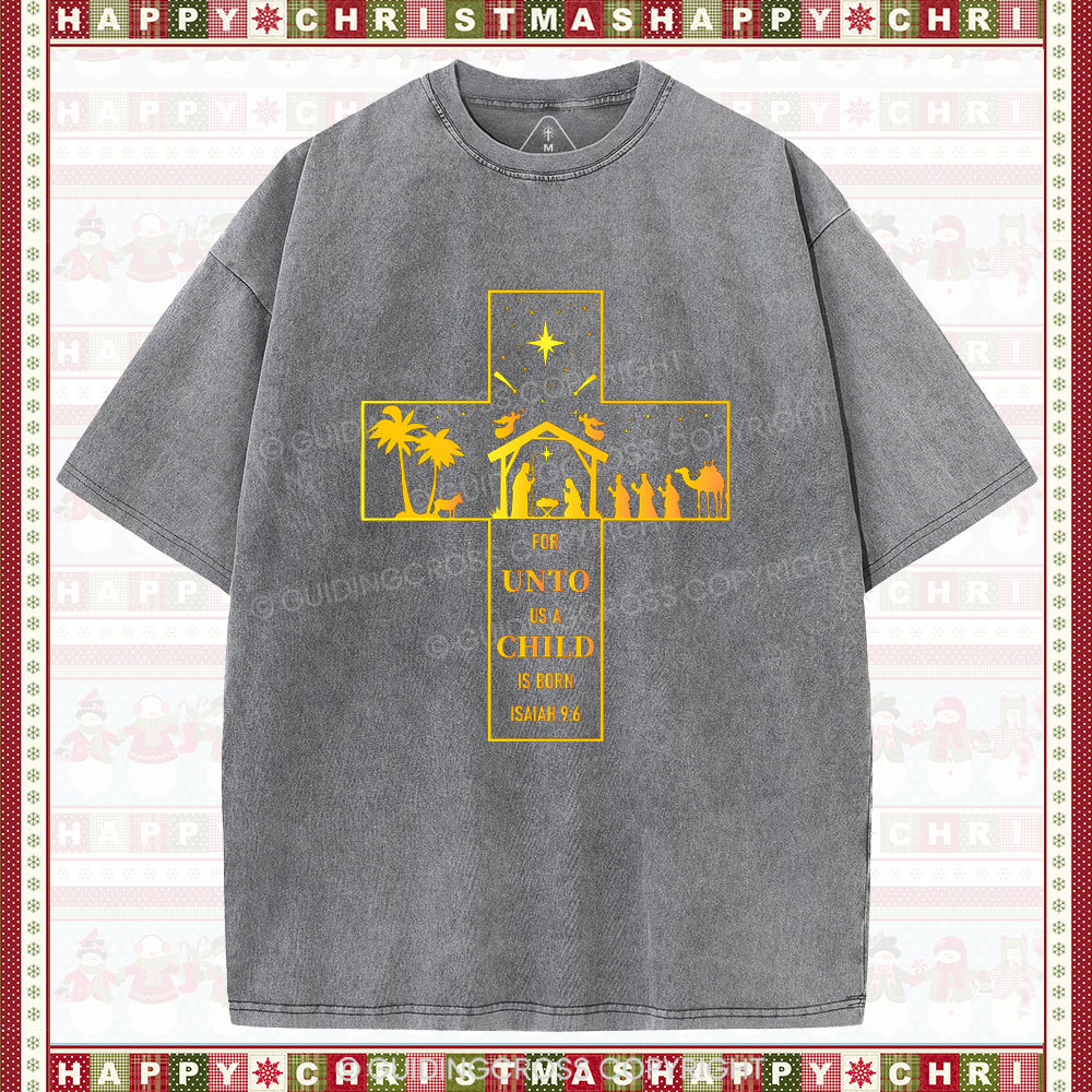 For Unto Us A Child Is Born Christian Christmas Washed T-Shirt