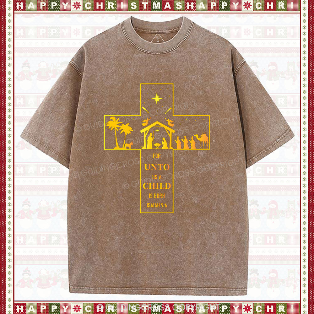 For Unto Us A Child Is Born Christian Christmas Washed T-Shirt