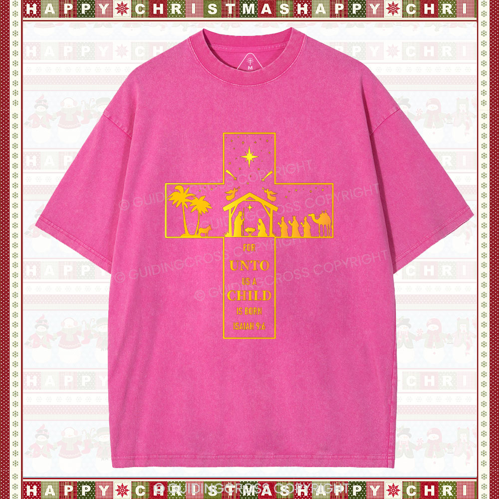 For Unto Us A Child Is Born Christian Christmas Washed T-Shirt