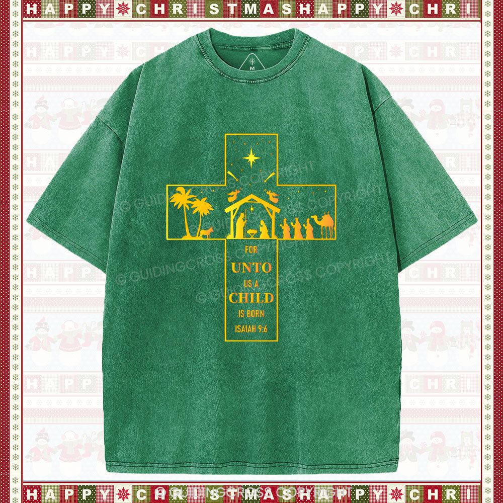For Unto Us A Child Is Born Christian Christmas Washed T-Shirt