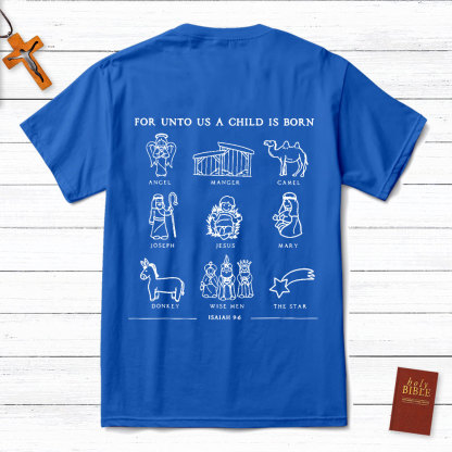 For Unto Us A Child Is Born Isaiah 9:6 Christian Christmas Shirt