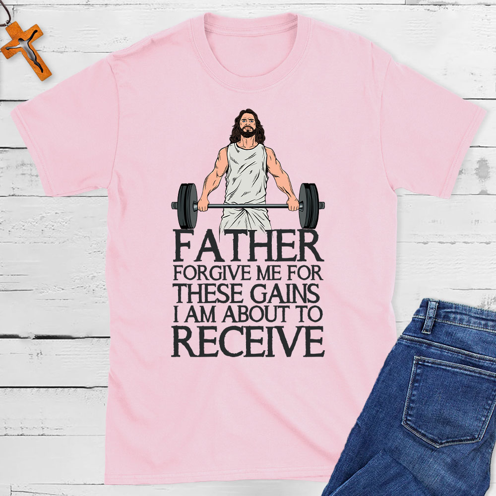 Forgive Me For These Gains Christian T-Shirt